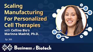 Scaling Manufacturing For Personalized Cell Therapies With Cellino's Marinna Madrid, Ph.D.