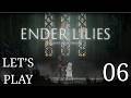 Ender Lilies: Quietus of the Knights - Let's Play 06 Breaking Ground with Gerrod