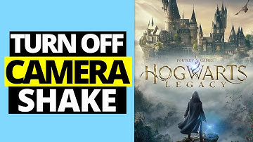 How To Turn Off Camera Shake in Hogwarts Legacy