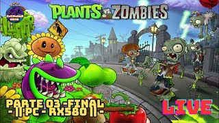 Plants vs. Zombies - PARTE 03 || RX 580 || - FINAL