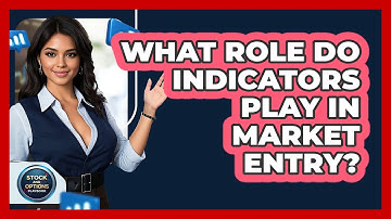 What Role Do Indicators Play In Market Entry?