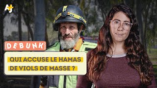 DEBUNK : QUI ACCUSE LE HAMAS DE VIOLS DE MASSE ? by AJ+ français 99,150 views 2 months ago 10 minutes