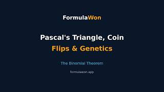 The Binomial Theorem Explained: Pascal's Triangle, Coin Flips & Genetics