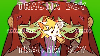 TRAUMA BOY | animation meme (FW!!!)