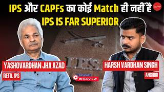 CAPF Bill Debate: Why IPS Officers Are Crucial? | Ex-IPS Yashovardhan Azad | Exclusive Interview