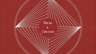 Bread &amp; Circuses - Living Magnet