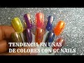 Nueva tendencia en uñas de colores con geles Gc Nails!!!