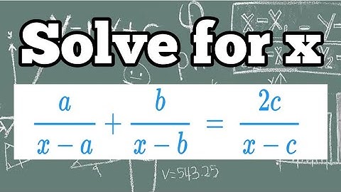 Solve for x : a/x - a + b/x - b = 2c/x - c