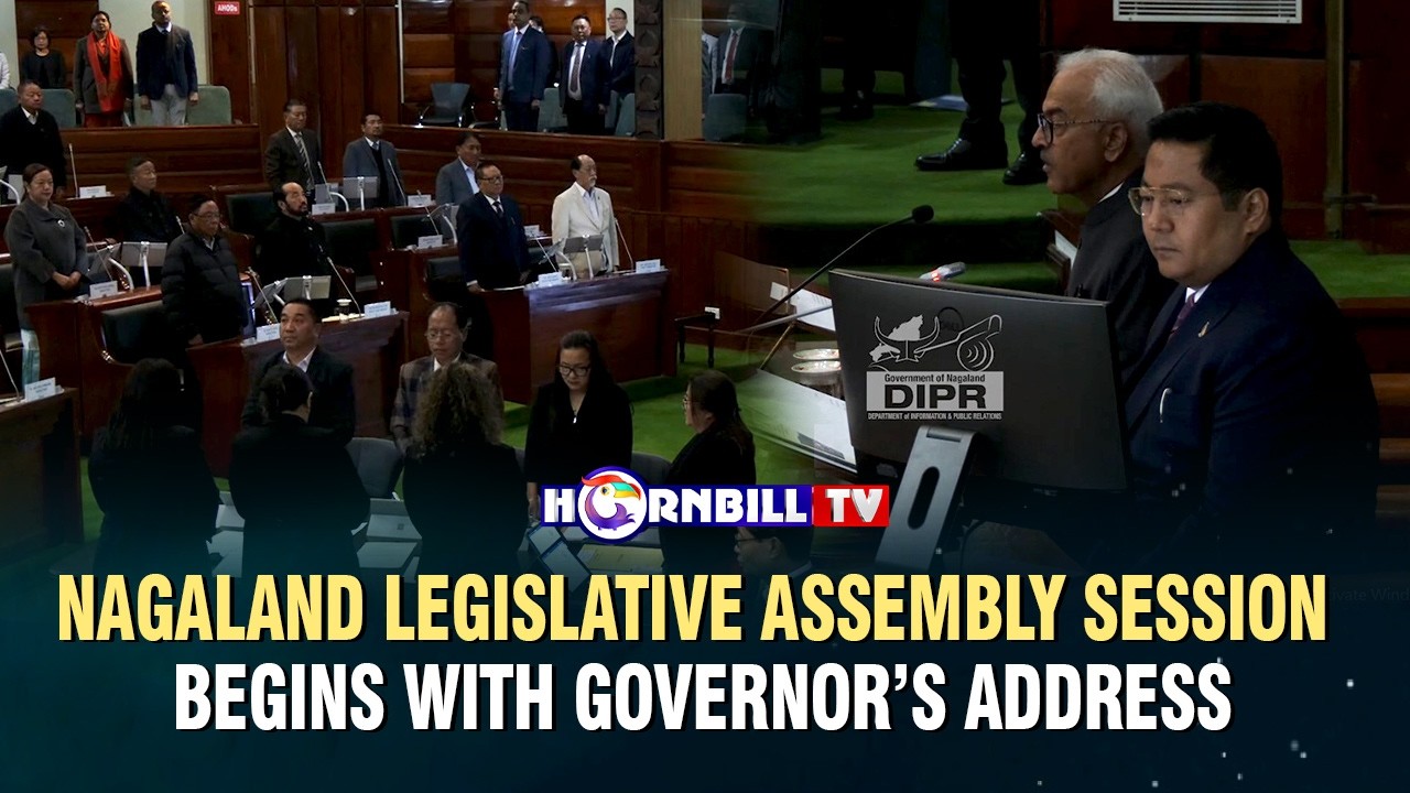 NAGALAND LEGISLATIVE ASSEMBLY SESSION BEGINS WITH GOVERNOR’S ADDRESS