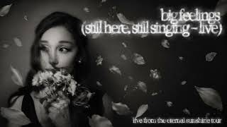 Ariana Grande - Big Feelings (Still Here, Still Singing - )
