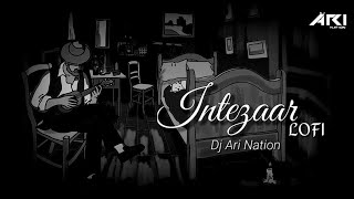 Intezaar | LOFI | Dj Ari Nation