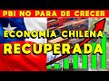 RÉCORD ECONOMÍA CHILENA RECUPERADA y PBI de CHILE NO PARA de CRECER | CHILE MEJOR de LATINOAMÉRICA