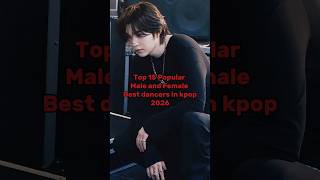Top 15 popular male and female best dancer in kpop 2026 #lisa #jennie #rose #jisoo #youtubeshorts