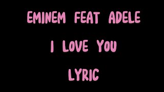 Eminem feat Adele: I Love You(Official Lyric) #lyrics #eminem #adele