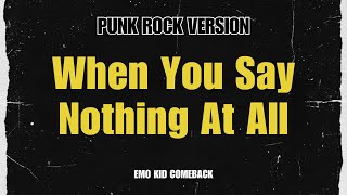 Information Emo Kid Comeback - When You Say Nothing At All (Pop Punk/Rock Version) Guide