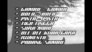 Lagu Karo Nostalgia Padang Sambo Gambo gambo Pinta Pinta Bolo Bolo Tiga Lingga Sora Mido Rumenta