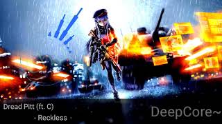 Dread Pitt (ft.C) - Reckless DeepCore~