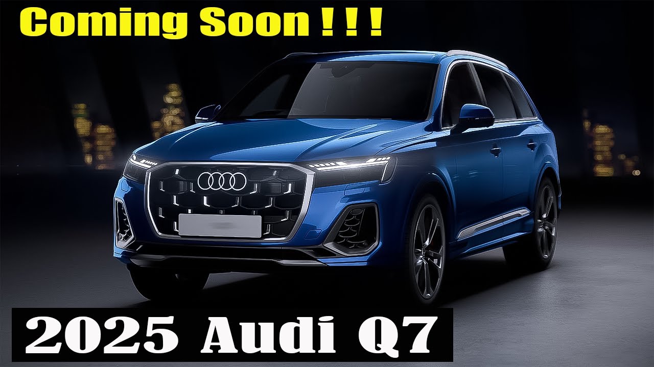 New 2025 Audi Q7 Introduces a Fresh Design & Customizable Laser