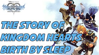 The Story of the Kingdom Hearts Series: Kingdom Hearts Birth By Sleep