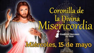 CORONILLA DE LA DIVINA MISERICORDIA, MIÉRCOLES 15 DE MAYO 2024.