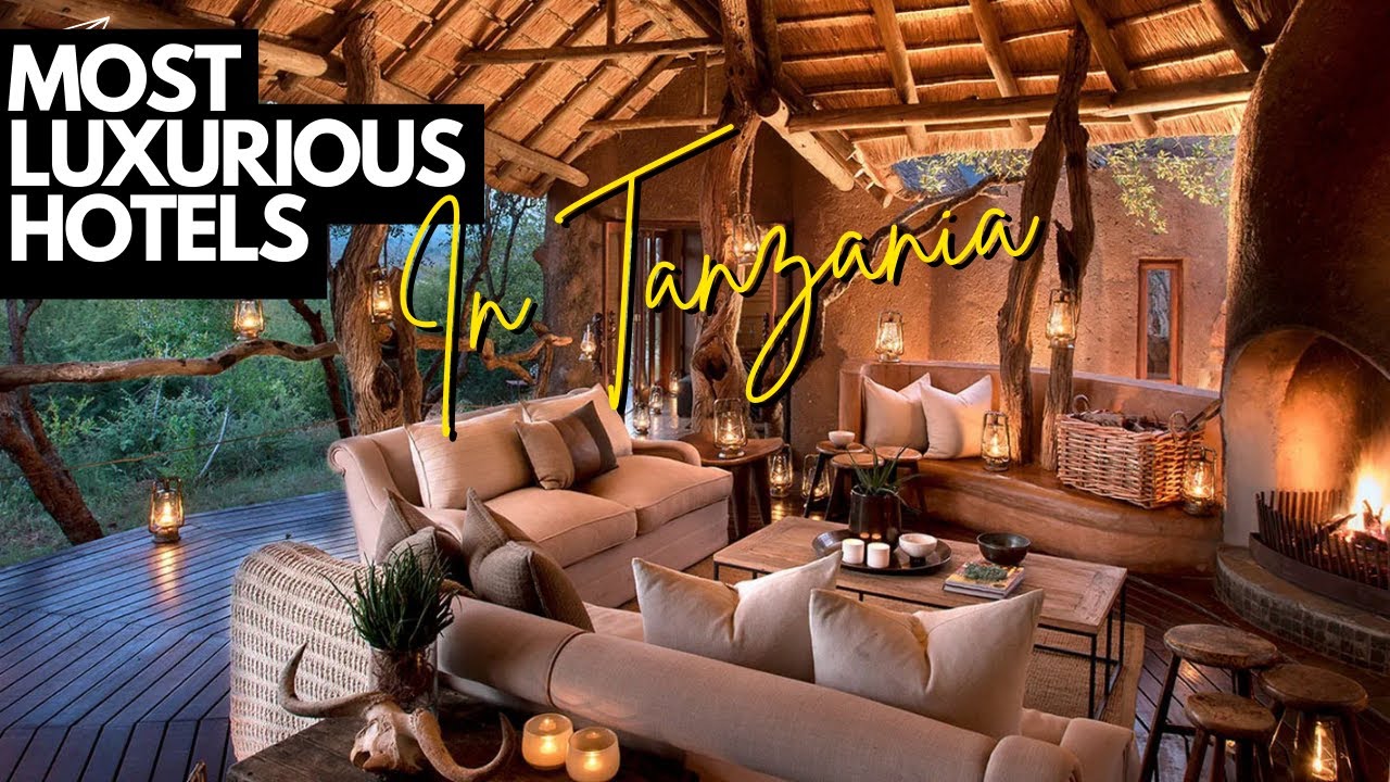 Inside the 10 Most Luxurious Hotels in Tanzania