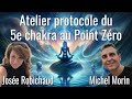 Atelier protocole du 5e chakra au point zro avec jose robichaud et michel morin