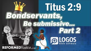 Titus 2:9: Slaves Submit to Your Masters Pt. 2