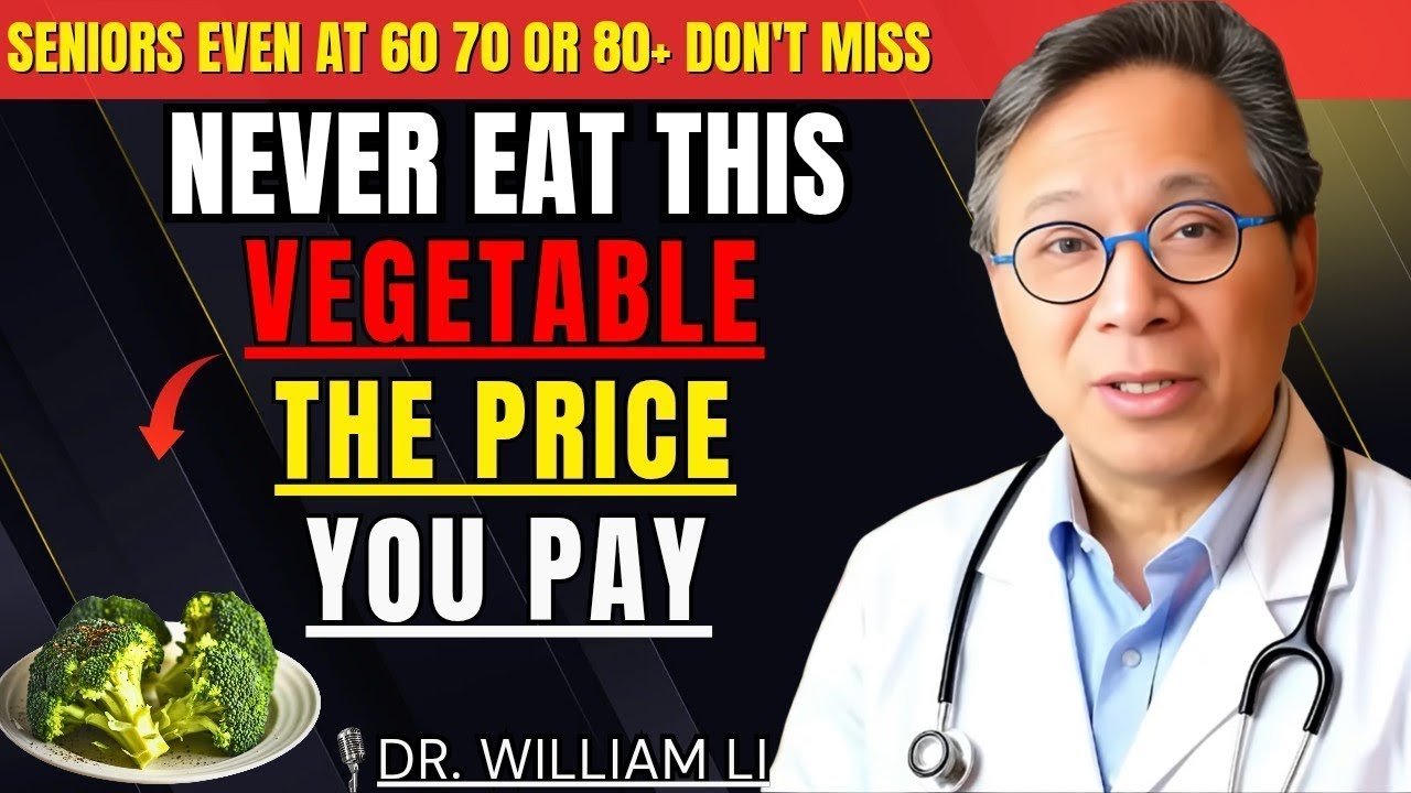 Seniors, 3 Vegetables You Should NEVER Touch – And 3 You MUST Eat | Dr.William Li