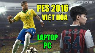 PES 2016 GỐC FULL VIỆT HÓA  | Cài đặt đơn giản không lỗi link GOOGLE DRIVE