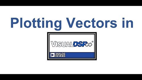 Plotting Vectors in VisualDSP++