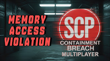 Как ИСПРАВИТЬ ОШИБКУ Error! - Memory access violation при запуске SCP:Containment Breach Multiplayer