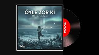 Öyle Zor Ki - Modern Senfonik Ballad Tvplas Production