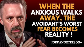 When the Anxious Walks Away, the Avoidant’s Worst Fear Becomes Reality | Jordan Peterson Motivation”