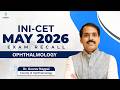 INI-CET May 2026 Ophthalmology Recall | High-Yield Discussion | Dr. Gaurav Nagpal