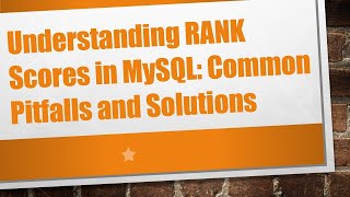 Understanding RANK Scores in MySQL: Common Pitfalls and Solutions