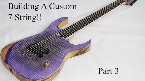 Building A Custom Though-neck 7 String (Part 3)