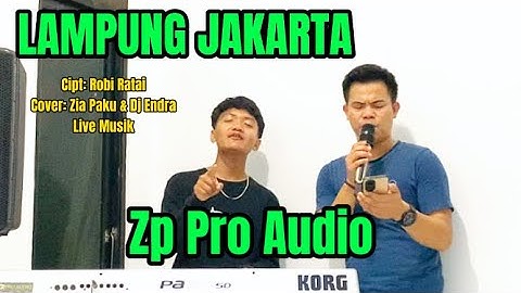 LAMPUNG JAKARTA - Cipt: Robi Ratai || Cover: Zia Paku & Dj Endra - Live Musik: Zp Pro Audio