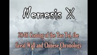 Nemesis X: 2046 Coming of the Tao Tei, the Great Wall and Chinese Chronology