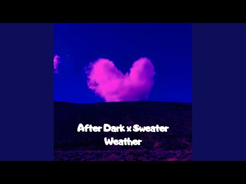 After Dark X Sweater Weather After Dark X Sweater Weather