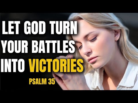 Start Your Day with Psalm 35 and Let God Turn Your Battles into ...