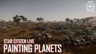Star Citizen Live: Painting Planets