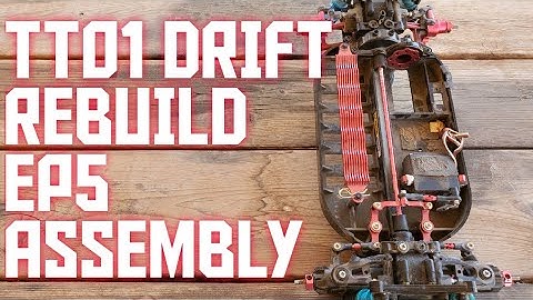 TT01 DRIFT REBUILD: EP5 ASSEMBLY