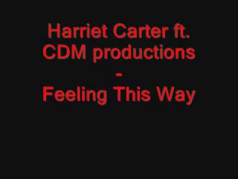 Watch Harriet Carter ft. CDM productions - Feeling This Way.wmv on YouTube Watch Harriet Carter ft. CDM productions - Feeling This Way.wmv on YouTube