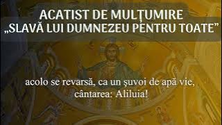 ACATISTUL DE MULȚUMIRE Slavă lui Dumnezeu pentru toate [scris și cântat, pe capitole]- Pr. Vlad Rosu