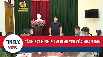 Người cảnh sát hình sự vì sự bình yên của nhân dân