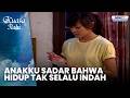 Anakku Sadar Bahwa Hidup Tak Selalu Indah | KISAH GADIS ANGKUH DAN KERAS KEPALA | KUASA ILAHI