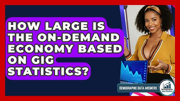 How Large Is The On-demand Economy Based On Gig Statistics? - Demographic Data Answers