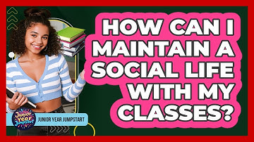 How Can I Maintain a Social Life With My Classes?