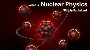 What is Nuclear Physics? Simply Explained!