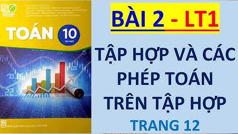 Toán lớp 10 KẾT NỐI TRI THỨC   Bài 2:  TẬP HỢP VÀ CÁC PHÉP TOÁN TRÊN TẬP HỢP - Lý Thuyết 1
